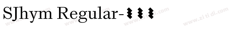 SJhym Regular字体转换 SJhym Regular字体转换